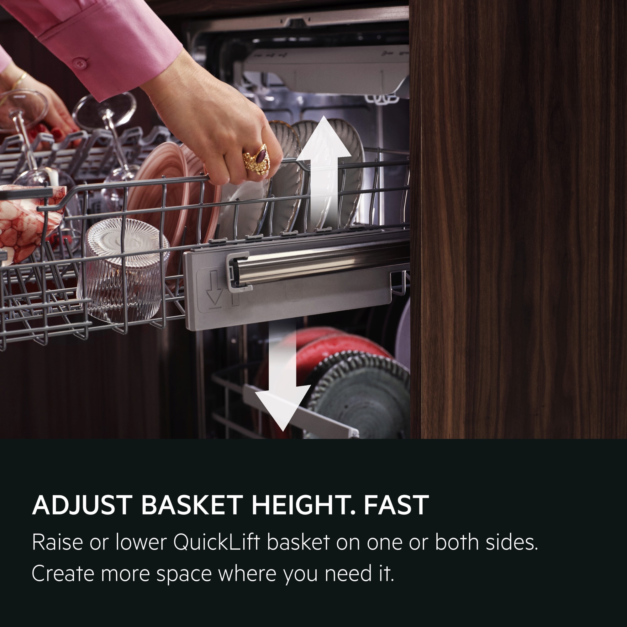Adjust basket height. Fast. Raise or lower QuickLift basket on one or both sides. Create more space where you need it.