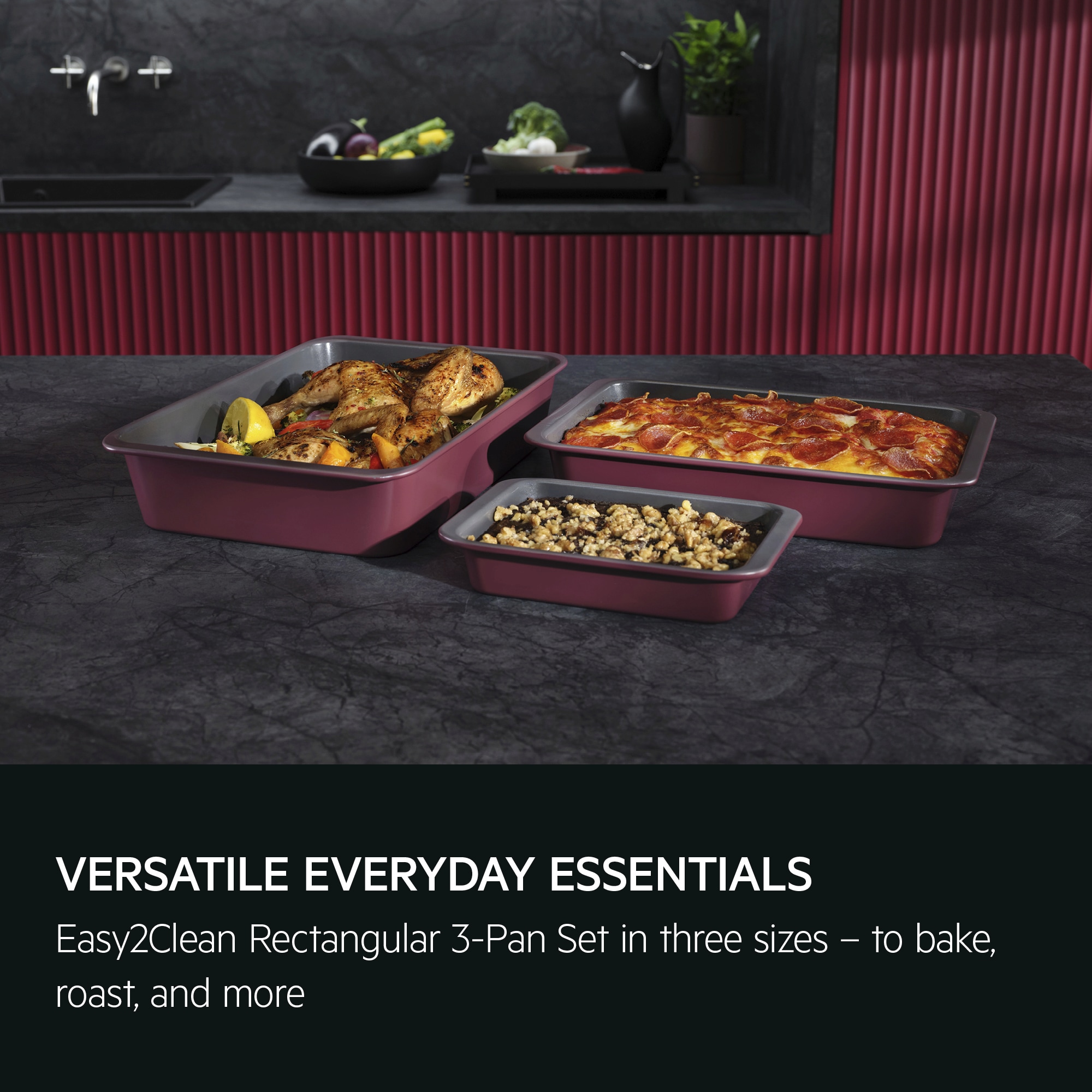 Versatile everyday essentials. Easy2Clean Rectangular 3-Pan Set in three sizes – to bake, roast, and more.